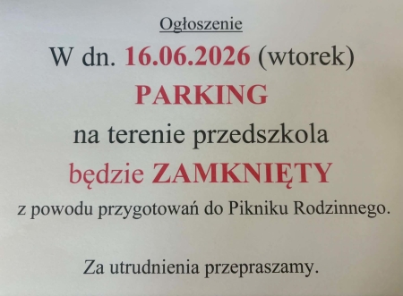 Ogłoszenie - 16.06 parking na terenie przedszkola będzie zamknięty